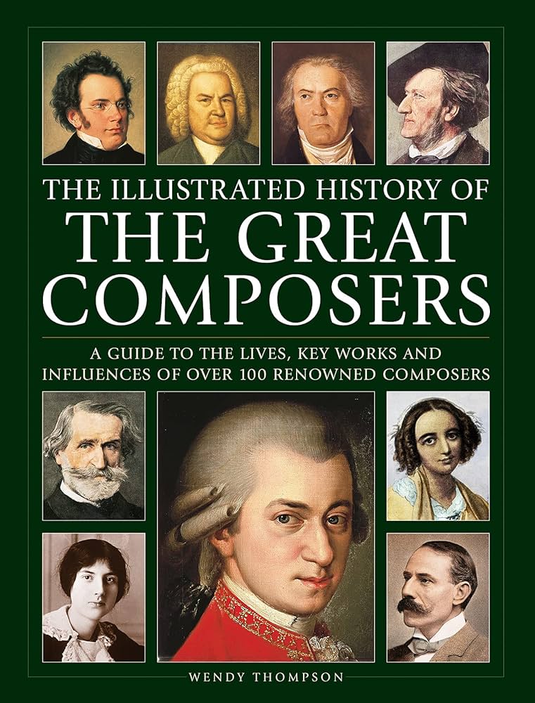 Illustrated History of Great Composers: A Guide to the Lives
